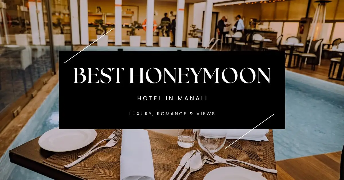 BEST HOTEL IN MANALI FOR HONEYMOON