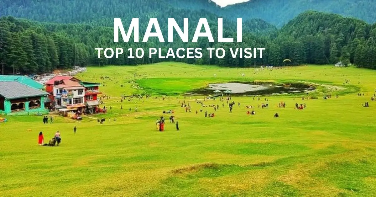 top 10 places to visit in manali